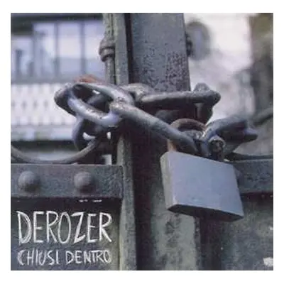 CD Derozer: Chiusi Dentro