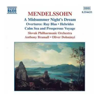 CD Felix Mendelssohn-Bartholdy: A Midsummer Night's Dream (Overtures: Ruy Blas • Hebrides • Calm