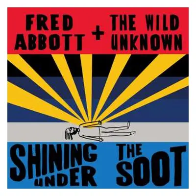 CD Fred And The Wild Unknown Abbott: Shining Under The Soot