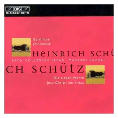 2CD Heinrich Schütz: Geistliche Chormusik, Die Sieben Worte Jesu Christi Am Kreuz