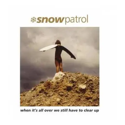 LP/SP Snow Patrol: When It's All Over We Still Have To Clear Up LTD | CLR