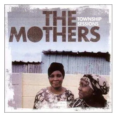 CD The Mothers: Township Sessions