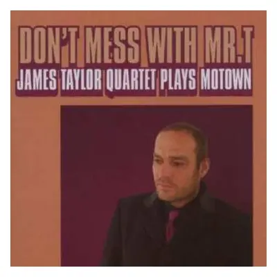 CD The James Taylor Quartet: Don't Mess With Mr. T: James Taylor Quartet Plays Motown