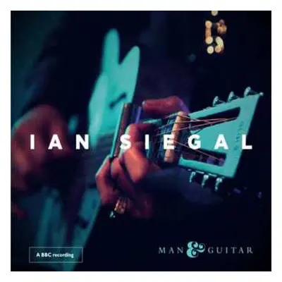 CD Ian Siegal: Man & Guitar - A BBC Recording