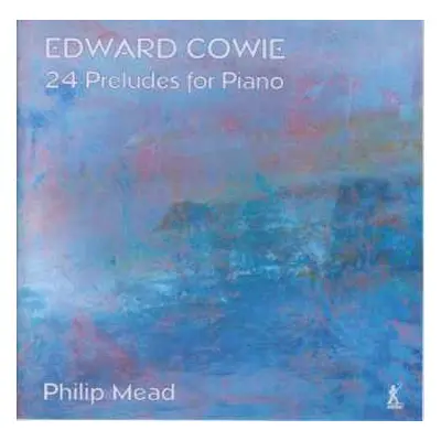 CD Edward Cowie: 24 Preludes For Piano