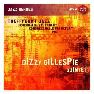 CD Dizzy Gillespie Quintet: Treffpunkt Jazz 1961 - Liederhalle Stuttgart - Kongresshalle Frankfu