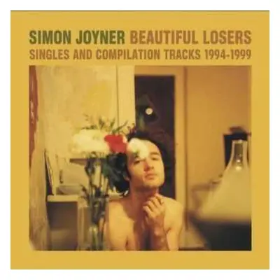 CD Simon Joyner: Beautiful Losers - Singles And Compilation Tracks 1994-1999