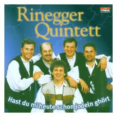 CD Rinegger Quintett: Hast Du Mi Heute Schon Jodeln Ghört