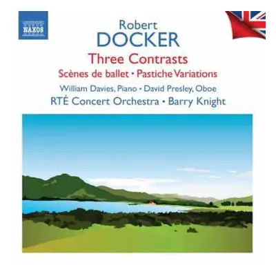 CD Robert Docker: Three Contrasts • Scènes De Ballet • Pastiche Variations