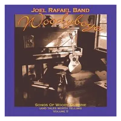 CD Joel Rafael Band: Woodyboye: Songs Of Woody Guthrie (And Tales Worth Telling) Volume II