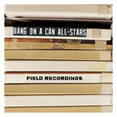 CD/DVD Bang On A Can All-Stars: Field Recordings