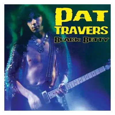 LP Pat Travers: Black Betty LTD | CLR