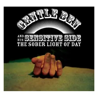 LP Gentle Ben & His Sensitive Side: The Sober Light Of Day