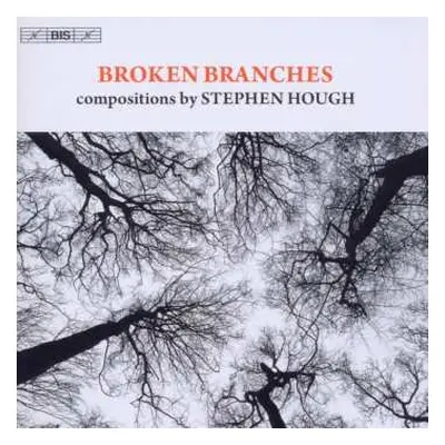 CD Stephen Hough: Broken Branches