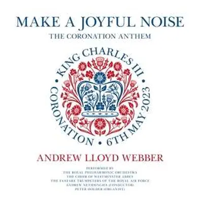 CD Andrew Lloyd Webber: Make A Joyful Noise - The Coronation Anthem