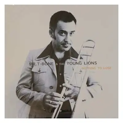 LP Mr. T-Bone & The Young Lions: Nothing To Lose