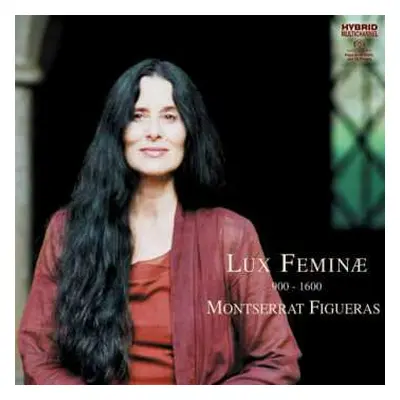 SACD Montserrat Figueras: Lux Feminæ (900-1600)