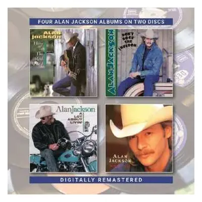 2CD Alan Jackson: Here In The Real World / Don’t Rock The Jukebox / A Lot About Livin’ (And A Li