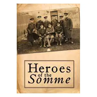 DVD Feature Film: Heroes Of The Somme