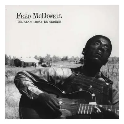 LP Fred McDowell: The Alan Lomax Recordings