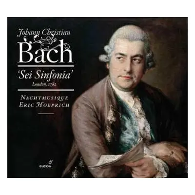 CD Johann Christian Bach: 'Sei Sinfonia' (London, 1782)