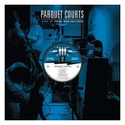 LP Parquet Courts: Live At Third Man Records