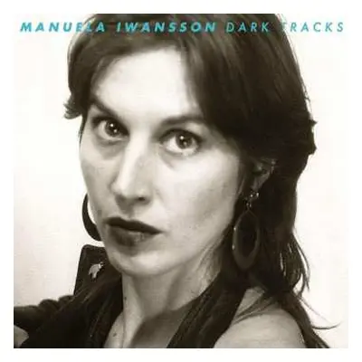 LP Manuela Iwansson: Dark Tracks