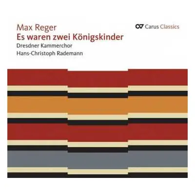 CD Max Reger: Volksliedbearbeitungen Für Chor & Männerchor - "es Waren Zwei Königskinder"