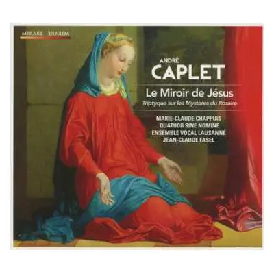 CD Andre Caplet: Le Miroir De Jesus