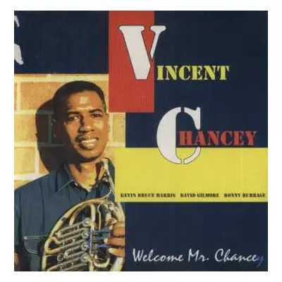 LP Vincent Chancey: Welcome Mr. Chancey