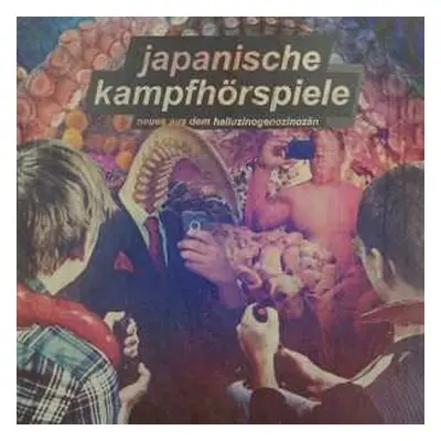 CD Japanische Kampfhörspiele: Neues aus dem Halluzinogenozinozän