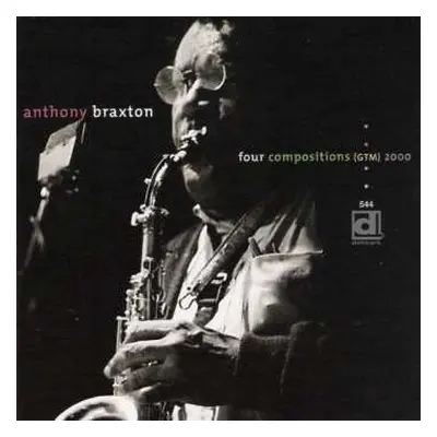 CD Anthony Braxton: Four Compositions (GTM) 2000