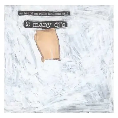 CD 2 Many DJ's: As Heard On Radio Soulwax Pt.2