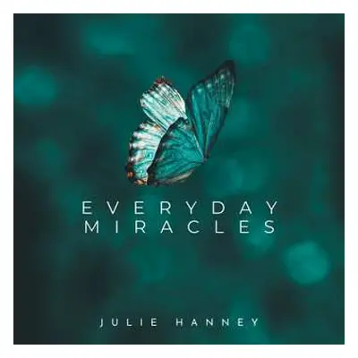 CD Julie Hanney: Everyday Miracles