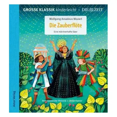 CD Various: Große Klassik Kinderleicht - Wolfang Amadeus Mozart: Die Zauberflöte, Eine Märchenha