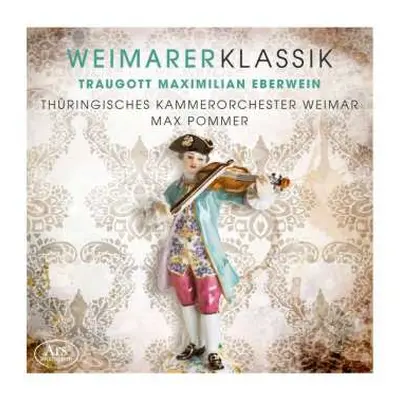 CD Various: Weimarer Klassik - Traugott Maximilian Eberwein