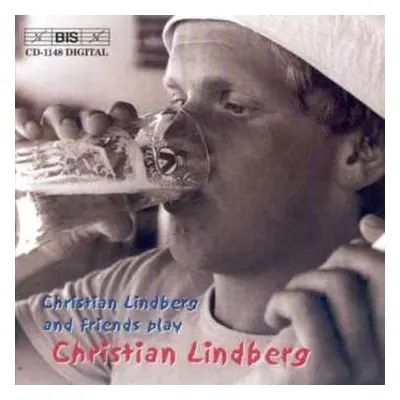 CD Christian Lindberg: Christian Lindberg And Friends Play Christian Lindberg