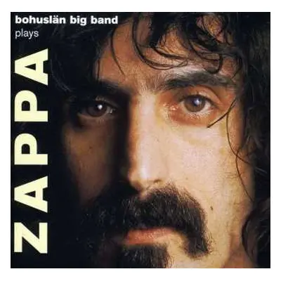 CD Bohuslan Big Band: Bohuslän Big Band Plays Zappa