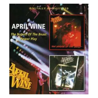 2CD April Wine: The Nature Of The Beast / Power Play