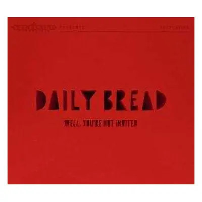 CD Daily Bread: Well, You're Not Invited DIGI