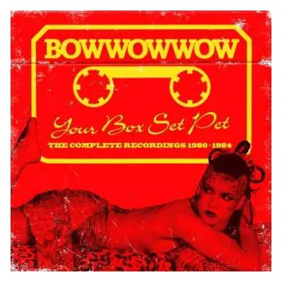 3CD/Box Set Bow Wow Wow: Your Box Set Pet (The Complete Recordings 1980-1984)