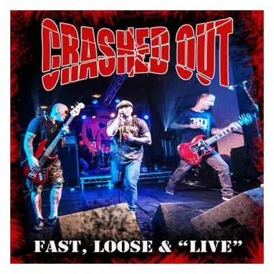 LP Crashed Out: Fast, Loose & Live