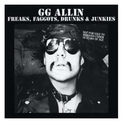 CD GG Allin: Freaks, Faggots, Drunks & Junkies