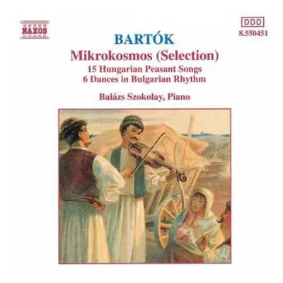 CD Béla Bartók: Mikrokosmos (Selection) / 15 Hungarian Peasant Songs / 6 Dances In Bulgarian Rhy