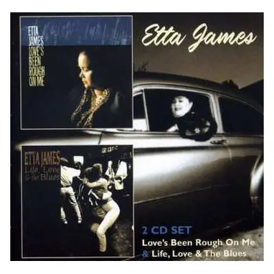 2CD Etta James: Love's Been Rough On Me • Life, Love & The Blues