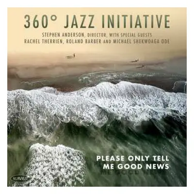 CD 360° Jazz Initiative: Please Only Tell Me Good News