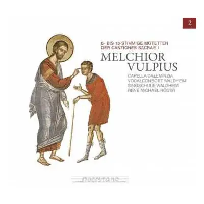 CD Melchior Vulpius: Motetten (8- Bis 13-stimmig) Aus Cantiones Sacrae I