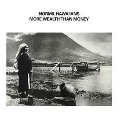 2LP Normil Hawaiians: More Wealth Than Money CLR