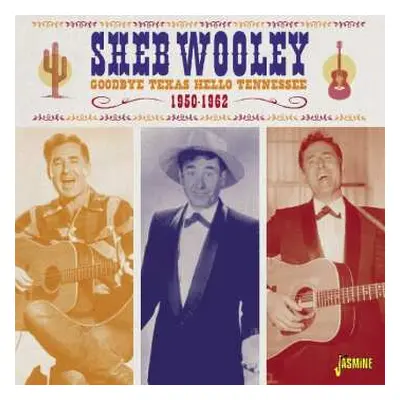 CD Sheb Wooley: Goodbye Texas Hello Tennessee 1950-1962