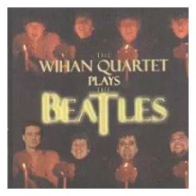 CD Wihan Quartet: The Wihan Quartet Plays The Beatles